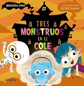 Tres Monstruos en el Cole - ANAYA