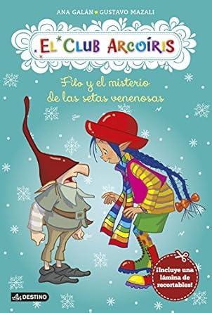 Libro Filo y el Misterio de las Setas Venenosas. El Club Arco Iris - DESTINO