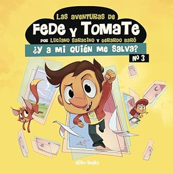 Las Aventuras de Fede y Tomate. ¿Y a mi quien me salva? - DIB BUKS