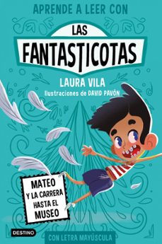 Libro  Mateo y la Carrera hasta el Museo. Las Fantasticotas - DESTINO