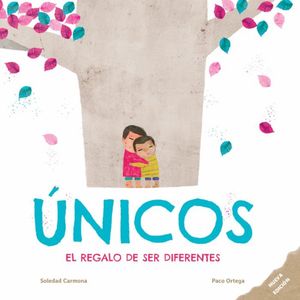 Libro Únicos. El Regalo de Ser Diferentes - LITERATURA CON ALMA