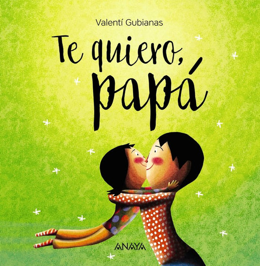 Libro Te Quiero, Papá - ANAYA