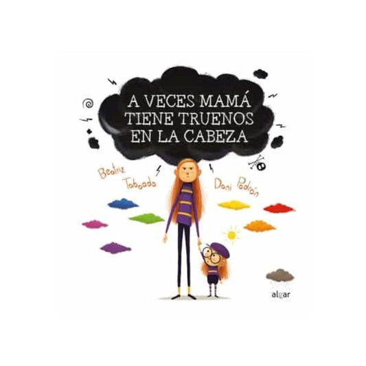 Libro A veces Mamá tiene Truenos en la Cabeza - ALGAR